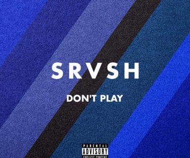Don't Play by SRVSH